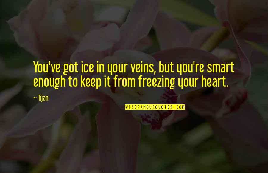 Effectivement In English Quotes By Tijan: You've got ice in your veins, but you're