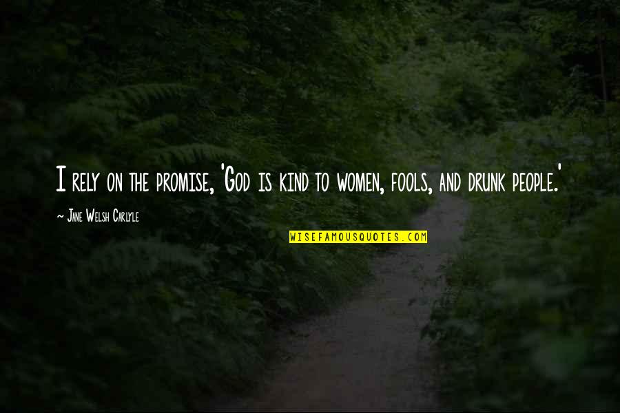 Effects Of Alcoholism Quotes By Jane Welsh Carlyle: I rely on the promise, 'God is kind Effects Of Alcoholism Quotes By Jane Welsh Carlyle: I rely on the promise, 'God is kind