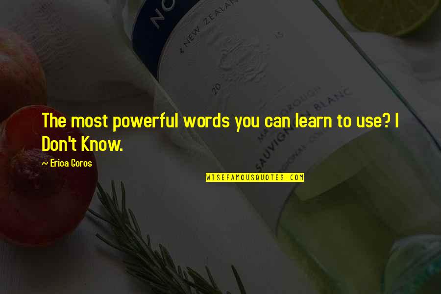 Effects Of Drugs Quotes By Erica Goros: The most powerful words you can learn to