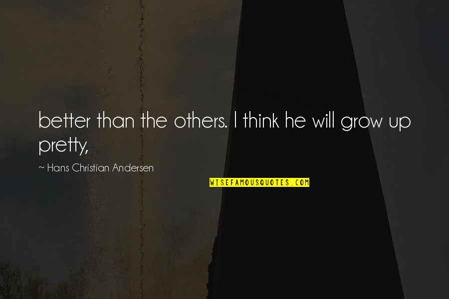 Effects Of Drugs Quotes By Hans Christian Andersen: better than the others. I think he will