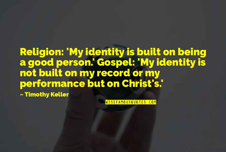 Effects Of Drugs Quotes By Timothy Keller: Religion: 'My identity is built on being a