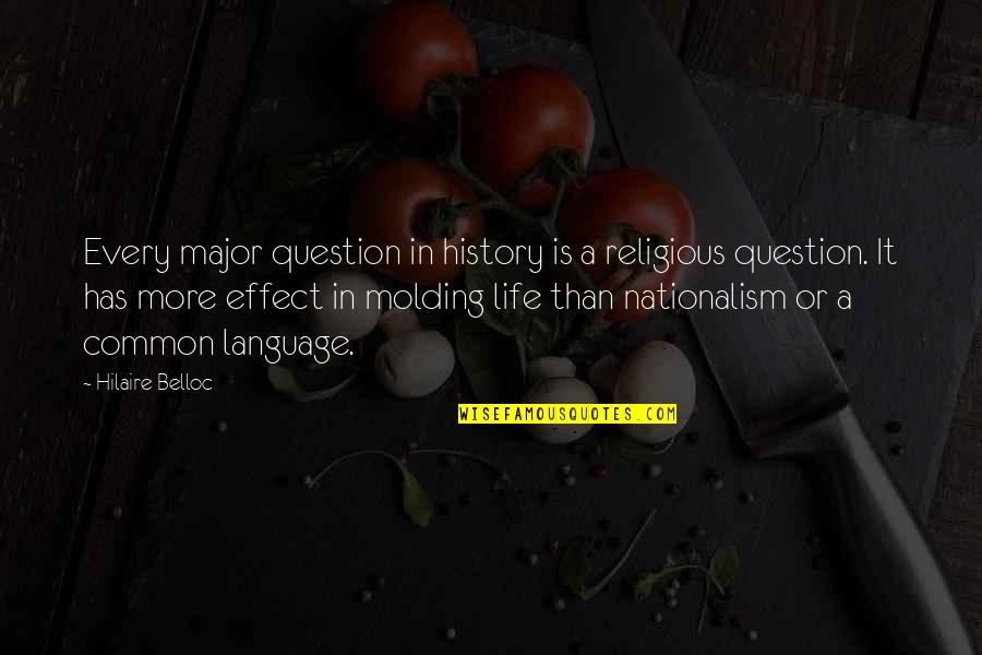 Effects Of Tv Quotes By Hilaire Belloc: Every major question in history is a religious