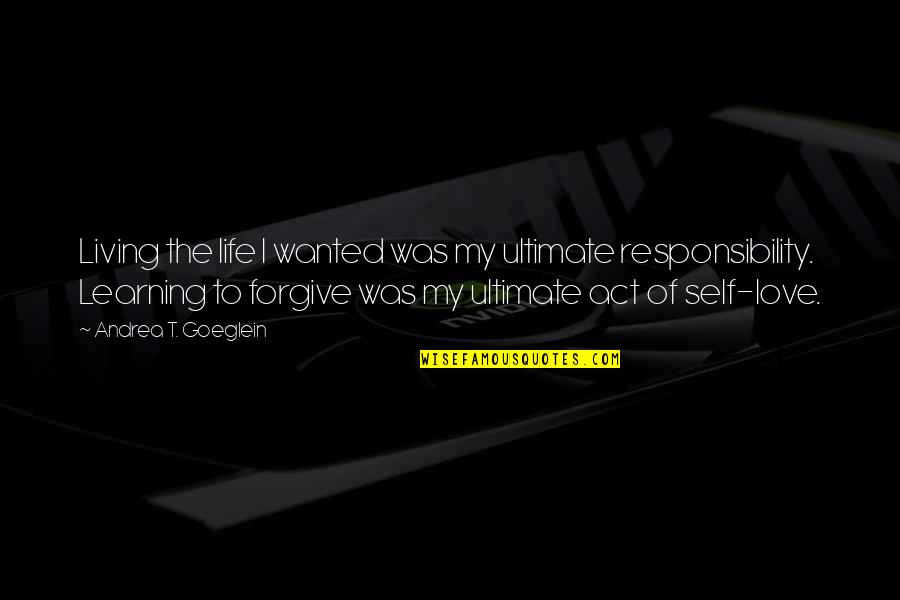 Effects Of Violence Quotes By Andrea T. Goeglein: Living the life I wanted was my ultimate Effects Of Violence Quotes By Andrea T. Goeglein: Living the life I wanted was my ultimate