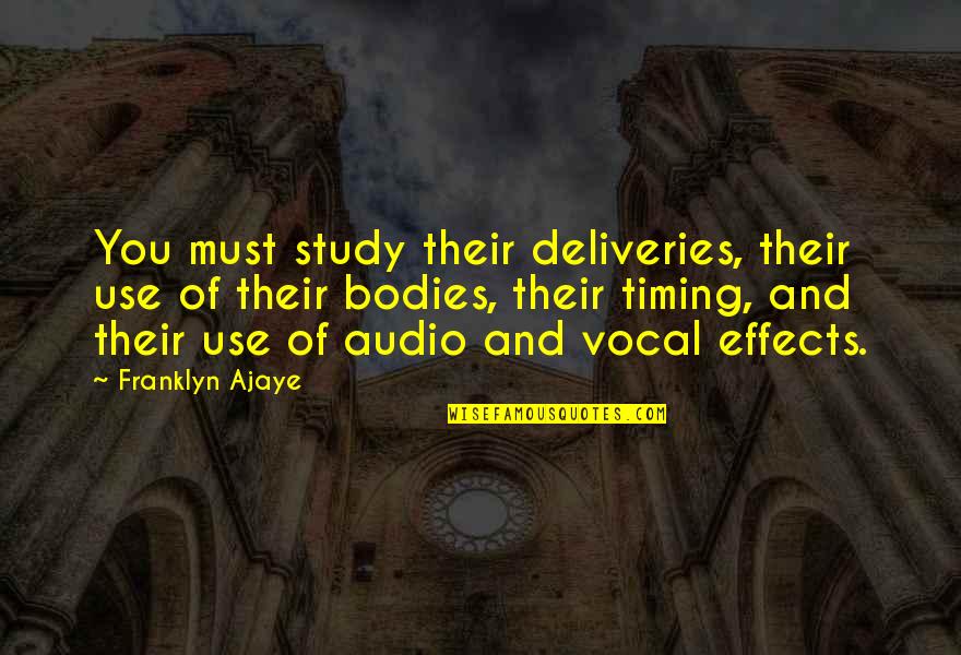 Effects Quotes By Franklyn Ajaye: You must study their deliveries, their use of