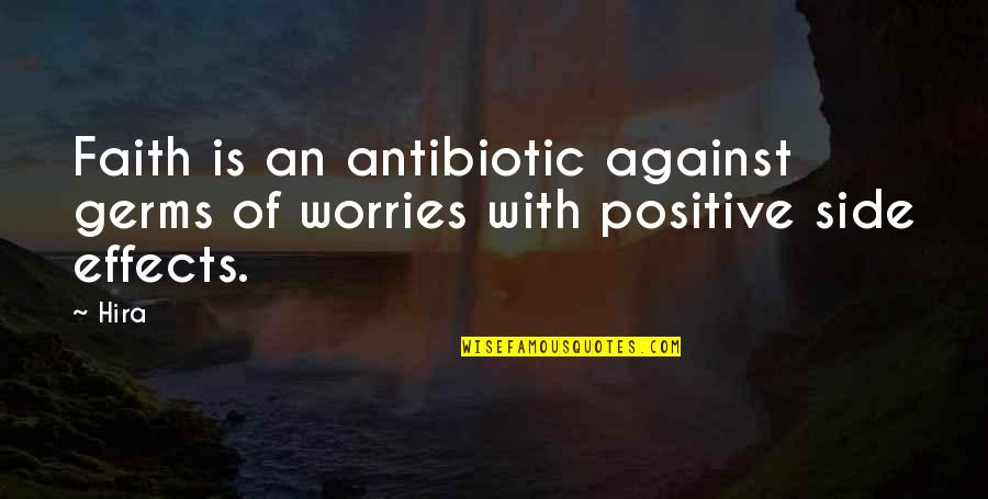 Effects Quotes By Hira: Faith is an antibiotic against germs of worries