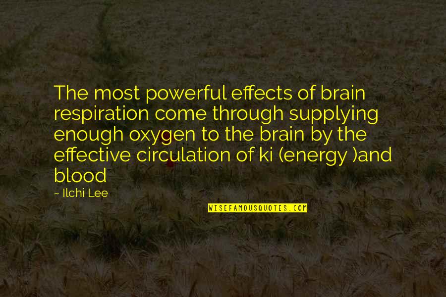 Effects Quotes By Ilchi Lee: The most powerful effects of brain respiration come
