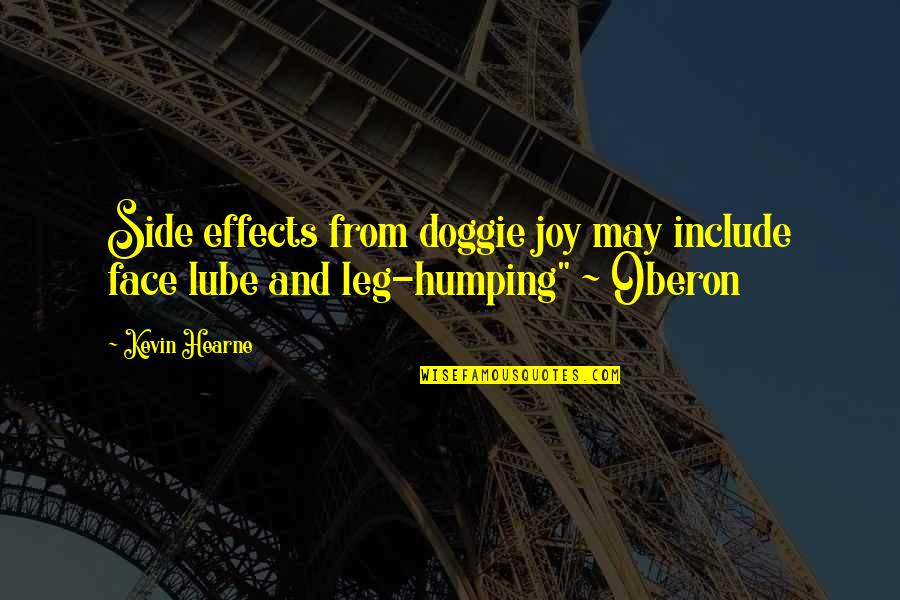 Effects Quotes By Kevin Hearne: Side effects from doggie joy may include face