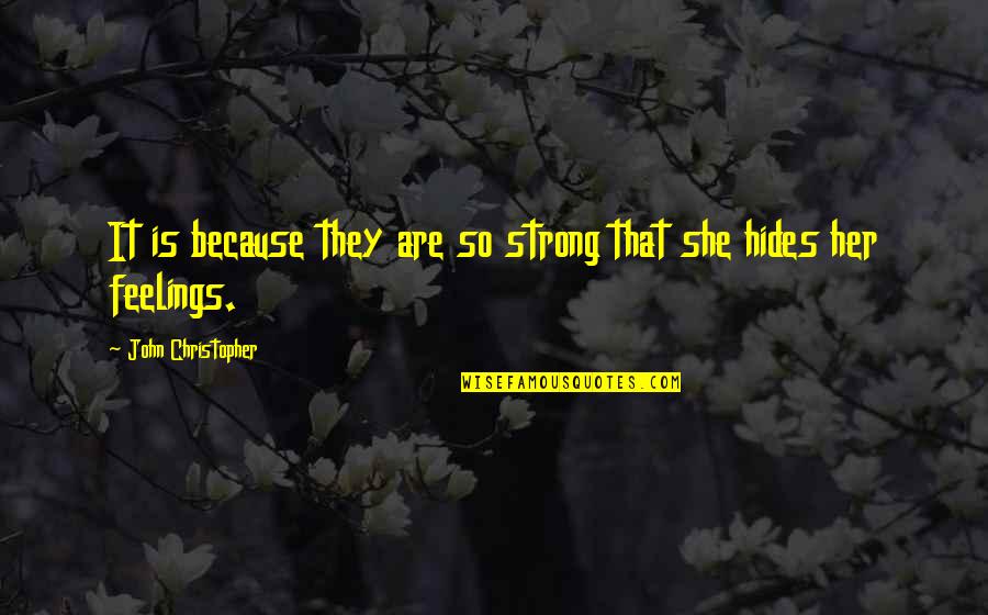 Effed Quotes By John Christopher: It is because they are so strong that