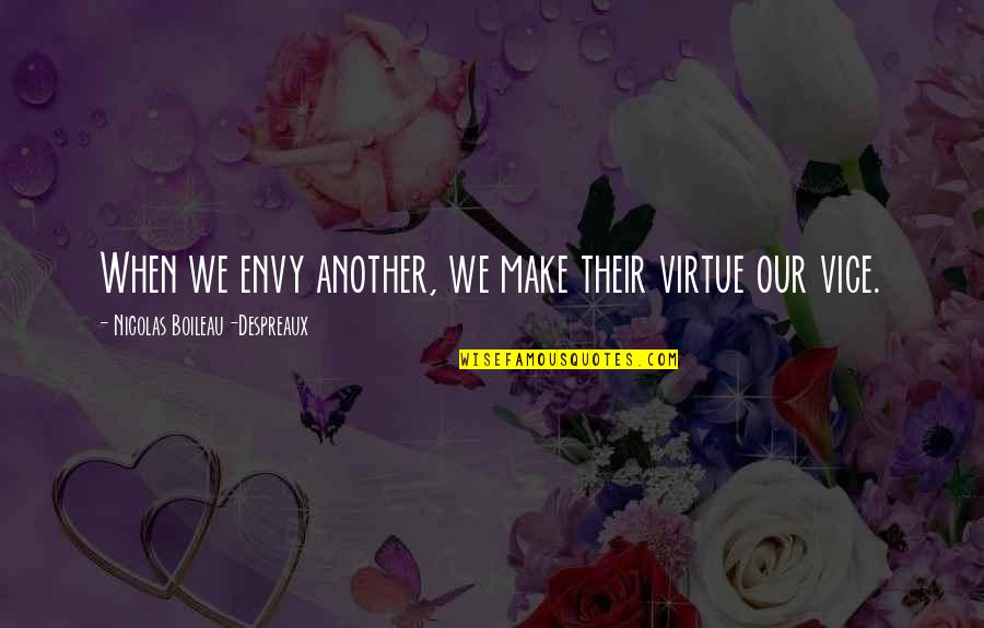 Effelsberg Quotes By Nicolas Boileau-Despreaux: When we envy another, we make their virtue Effelsberg Quotes By Nicolas Boileau-Despreaux: When we envy another, we make their virtue