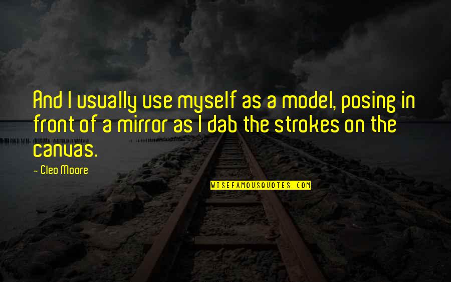 Effelyte Quotes By Cleo Moore: And I usually use myself as a model, Effelyte Quotes By Cleo Moore: And I usually use myself as a model,