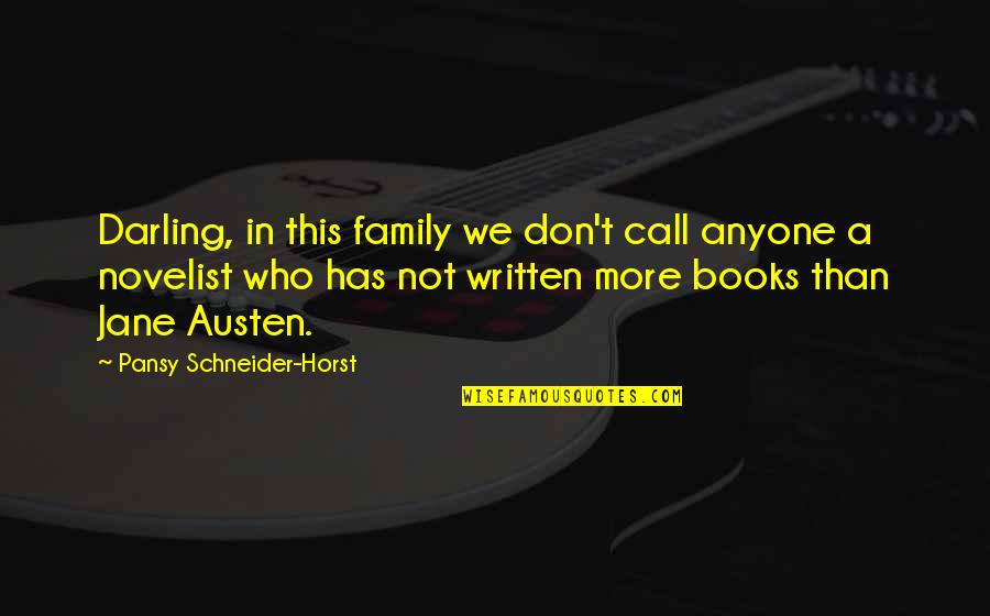 Effelyte Quotes By Pansy Schneider-Horst: Darling, in this family we don't call anyone Effelyte Quotes By Pansy Schneider-Horst: Darling, in this family we don't call anyone