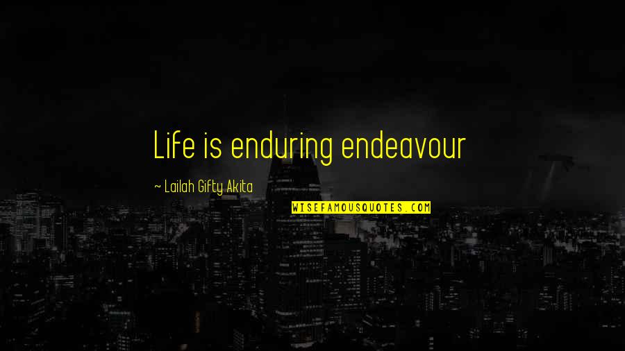 Effeminancy Quotes By Lailah Gifty Akita: Life is enduring endeavour
