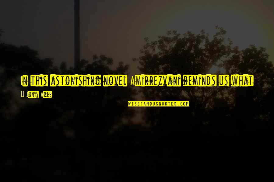 Effeminate Boys Quotes By Jonis Agee: In this astonishing novel Amirrezvani reminds us what Effeminate Boys Quotes By Jonis Agee: In this astonishing novel Amirrezvani reminds us what