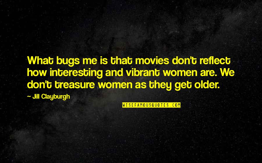 Effenbergerite Quotes By Jill Clayburgh: What bugs me is that movies don't reflect