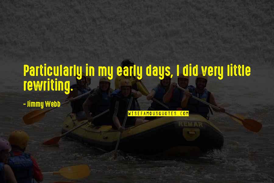 Effenbergerite Quotes By Jimmy Webb: Particularly in my early days, I did very
