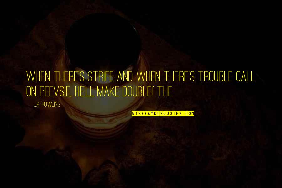Effendi Classification Quotes By J.K. Rowling: When there's strife and when there's trouble Call Effendi Classification Quotes By J.K. Rowling: When there's strife and when there's trouble Call