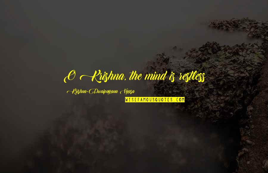 Effetti Plates Quotes By Krishna-Dwaipayana Vyasa: O Krishna, the mind is restless