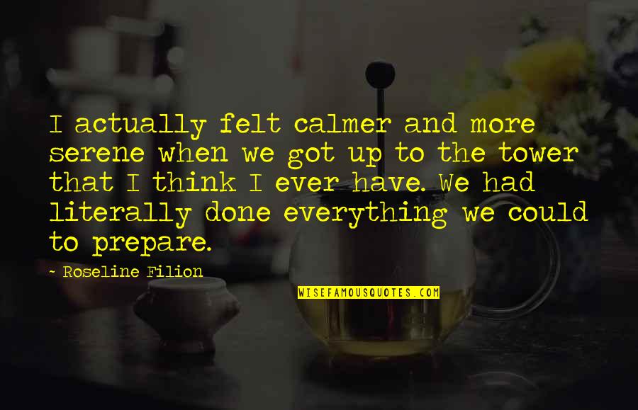Efficace Antonyme Quotes By Roseline Filion: I actually felt calmer and more serene when