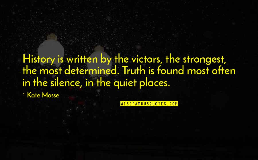 Efficaciously Means Quotes By Kate Mosse: History is written by the victors, the strongest,
