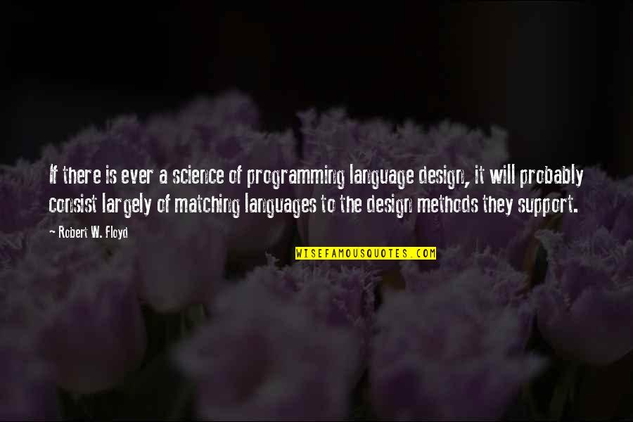 Efficaciously Means Quotes By Robert W. Floyd: If there is ever a science of programming