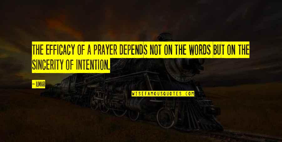 Efficacy Quotes By Umar: The efficacy of a prayer depends not on