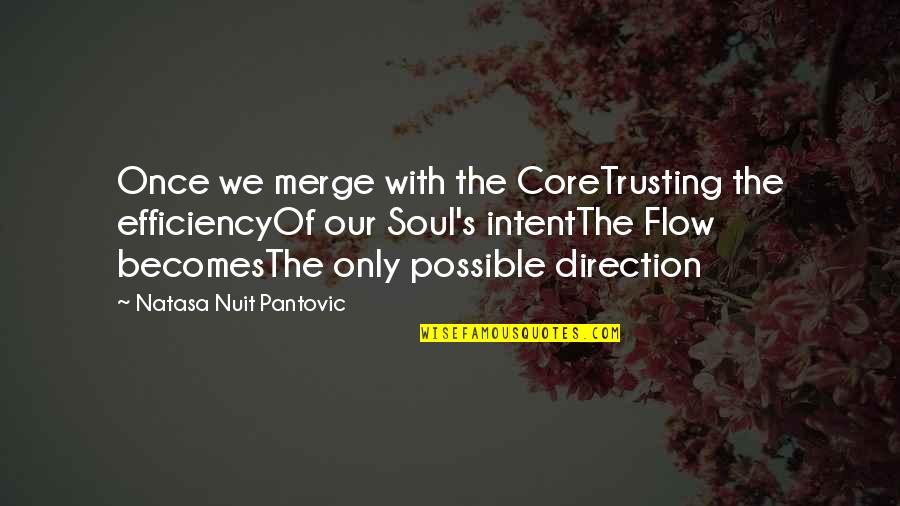 Efficiency Quotes And Quotes By Natasa Nuit Pantovic: Once we merge with the CoreTrusting the efficiencyOf