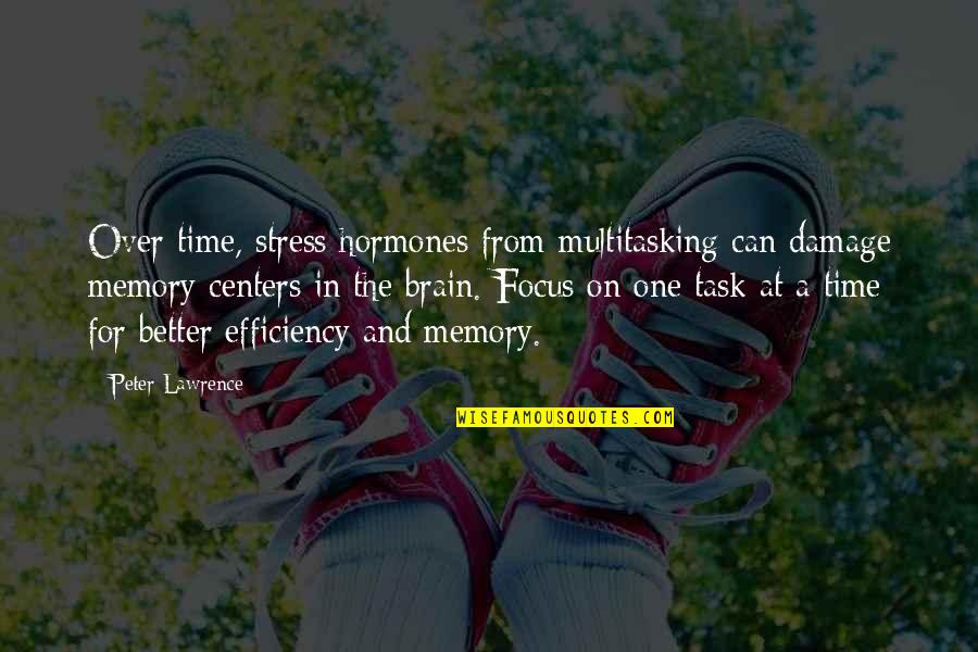 Efficiency Quotes By Peter Lawrence: Over time, stress hormones from multitasking can damage