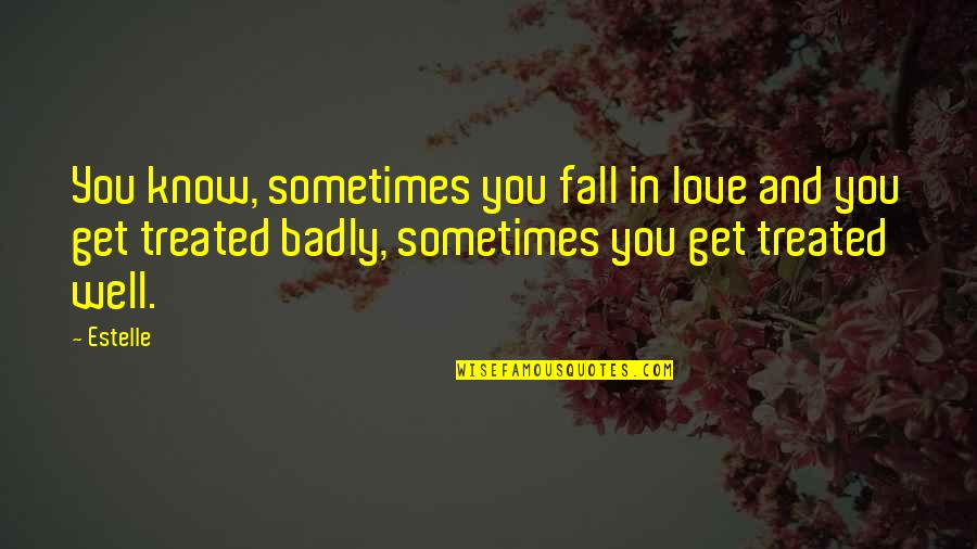 Efficientere Quotes By Estelle: You know, sometimes you fall in love and