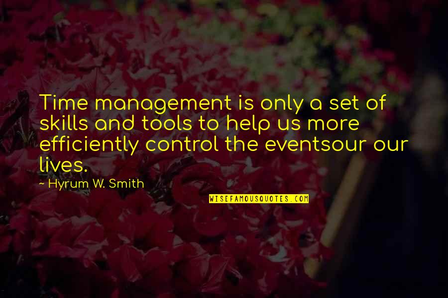 Efficiently Quotes By Hyrum W. Smith: Time management is only a set of skills