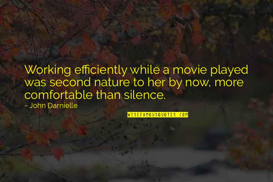 Efficiently Quotes By John Darnielle: Working efficiently while a movie played was second