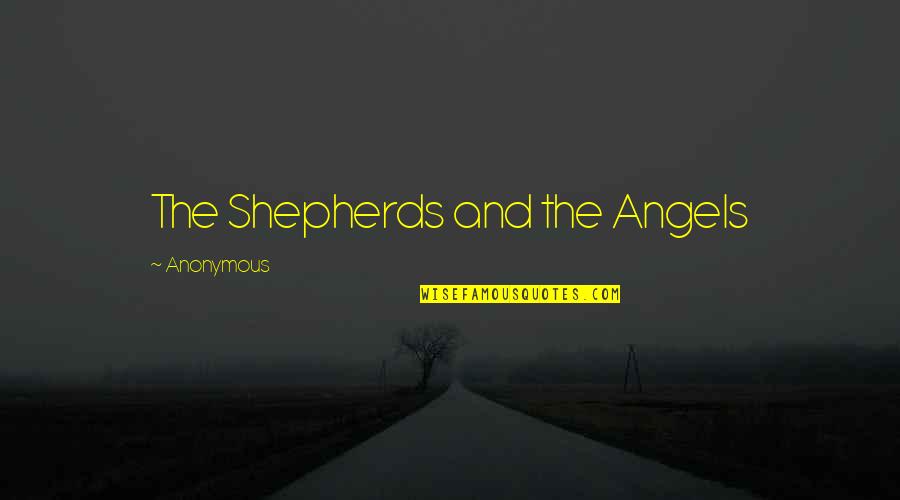 Effies St Quotes By Anonymous: The Shepherds and the Angels Effies St Quotes By Anonymous: The Shepherds and the Angels