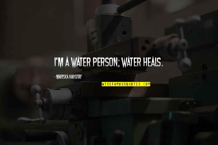 Effigies Quotes By Mariska Hargitay: I'm a water person; water heals. Effigies Quotes By Mariska Hargitay: I'm a water person; water heals.