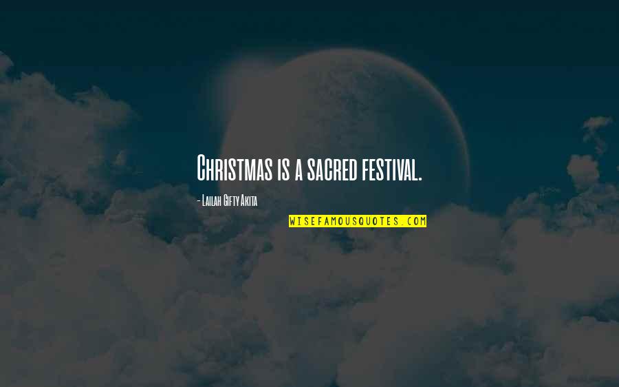 Effimero Medium Quotes By Lailah Gifty Akita: Christmas is a sacred festival.