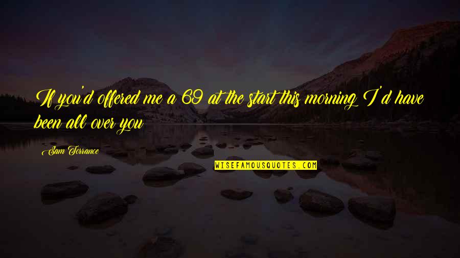 Effimero Significato Quotes By Sam Torrance: If you'd offered me a 69 at the