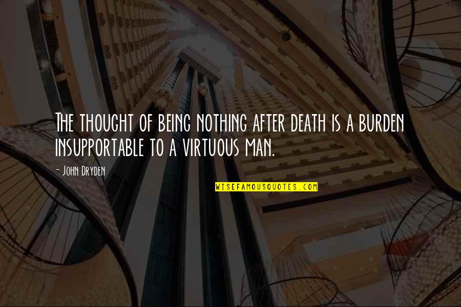 Effiore Quotes By John Dryden: The thought of being nothing after death is