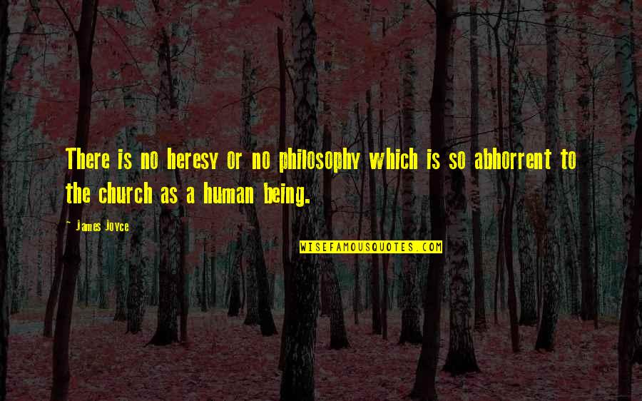 Efflame Quotes By James Joyce: There is no heresy or no philosophy which