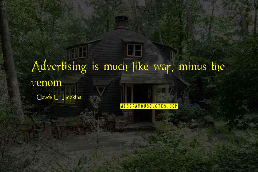 Effluvium Telogen Quotes By Claude C. Hopkins: Advertising is much like war, minus the venom
