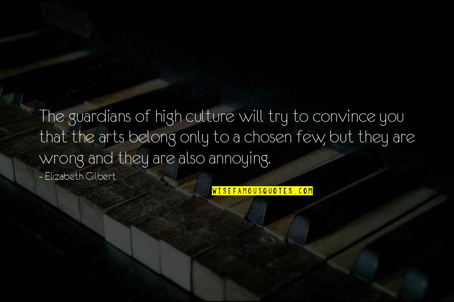 Efflux Quotes By Elizabeth Gilbert: The guardians of high culture will try to