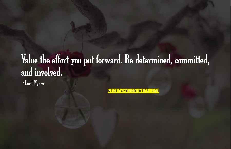 Effort And Determination Quotes By Lorii Myers: Value the effort you put forward. Be determined,