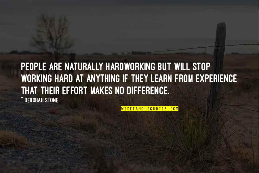 Effort And Hard Work Quotes By Deborah Stone: People are naturally hardworking but will stop working