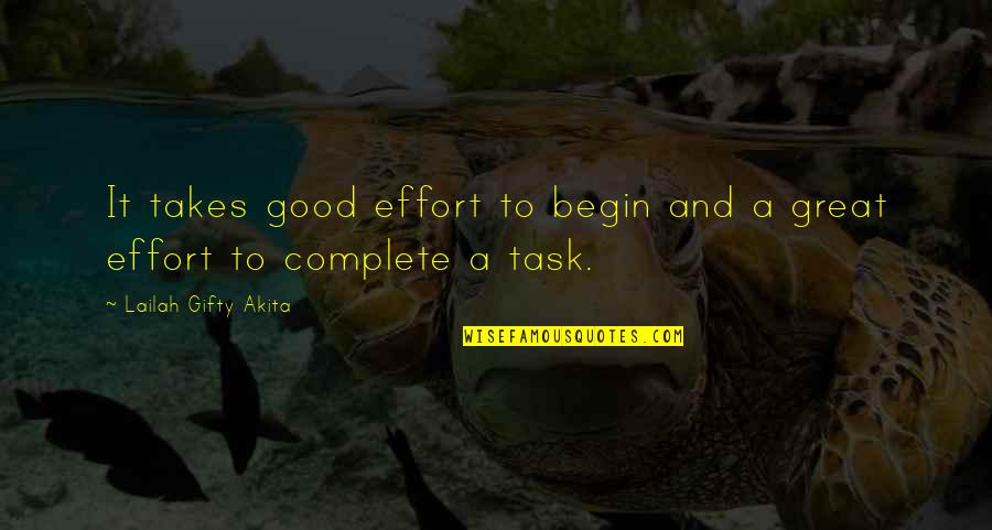 Effort And Hard Work Quotes By Lailah Gifty Akita: It takes good effort to begin and a