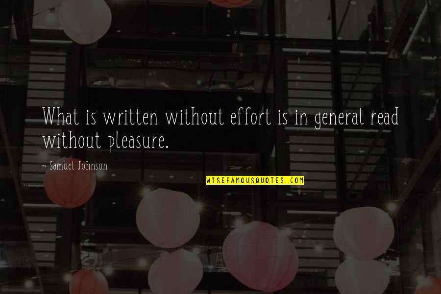 Effort And Perseverance Quotes By Samuel Johnson: What is written without effort is in general
