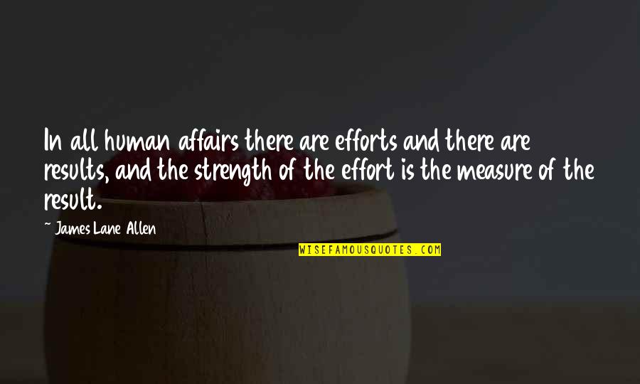 Effort And Results Quotes By James Lane Allen: In all human affairs there are efforts and