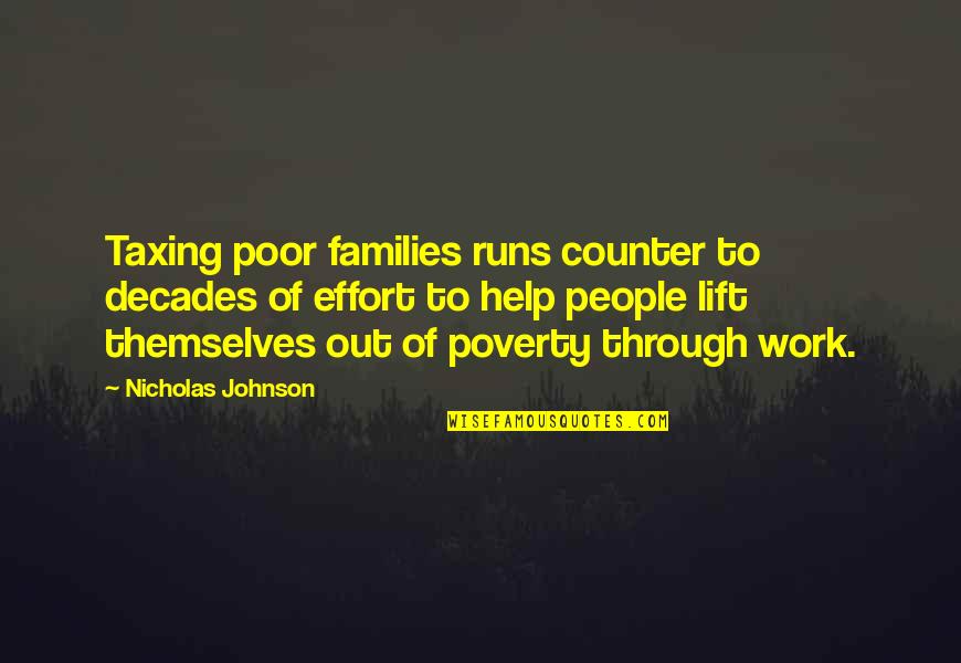 Effort At Work Quotes By Nicholas Johnson: Taxing poor families runs counter to decades of