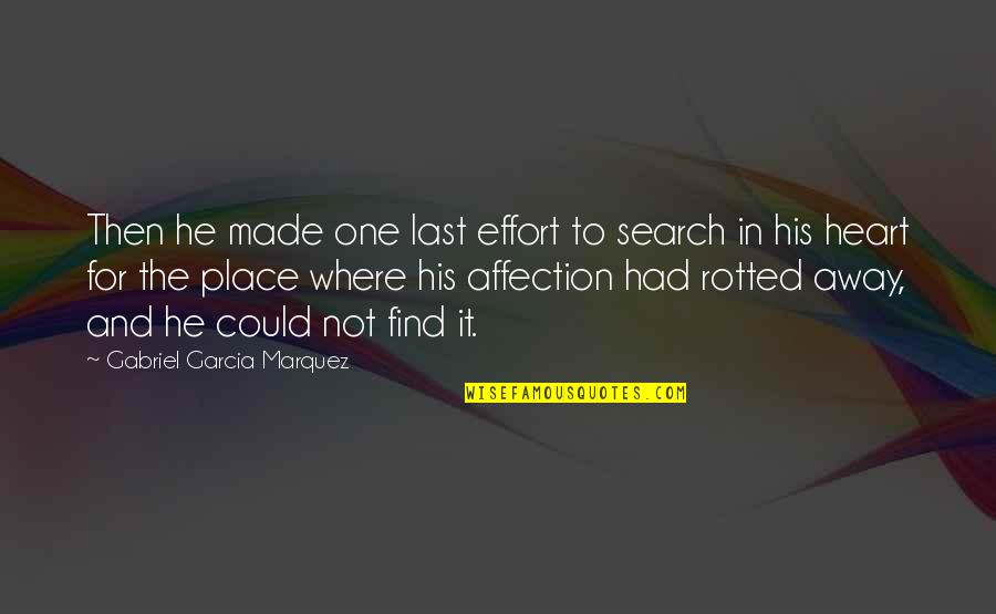 Effort For Your Love Quotes By Gabriel Garcia Marquez: Then he made one last effort to search
