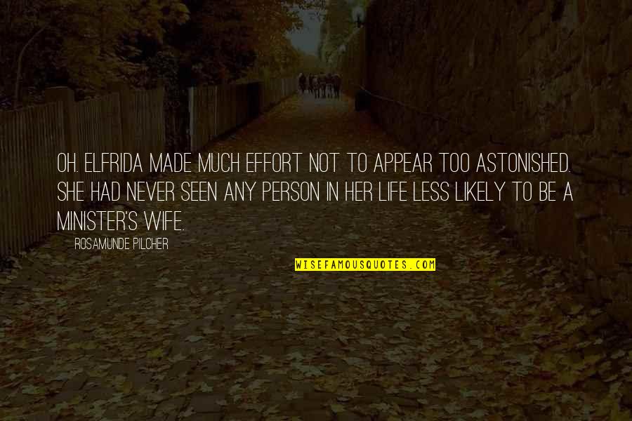 Effort In Life Quotes By Rosamunde Pilcher: Oh. Elfrida made much effort not to appear