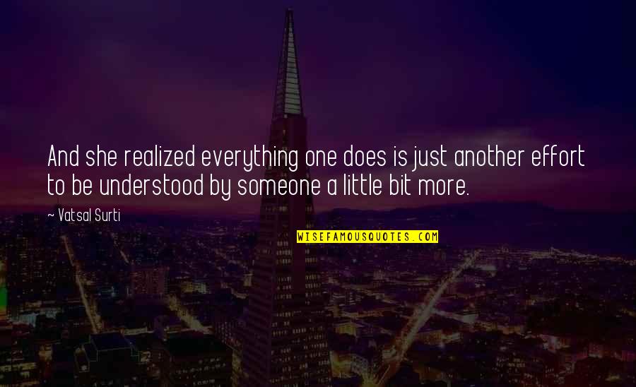 Effort In Relationships Quotes By Vatsal Surti: And she realized everything one does is just