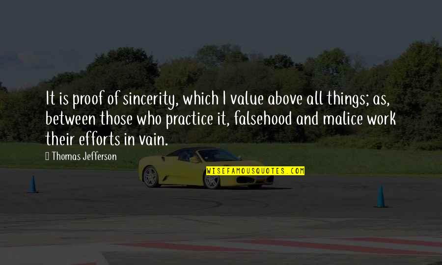 Effort In Work Quotes By Thomas Jefferson: It is proof of sincerity, which I value