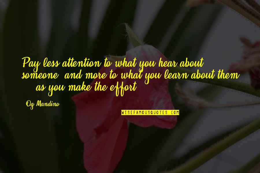Effort Less Quotes By Og Mandino: Pay less attention to what you hear about Effort Less Quotes By Og Mandino: Pay less attention to what you hear about