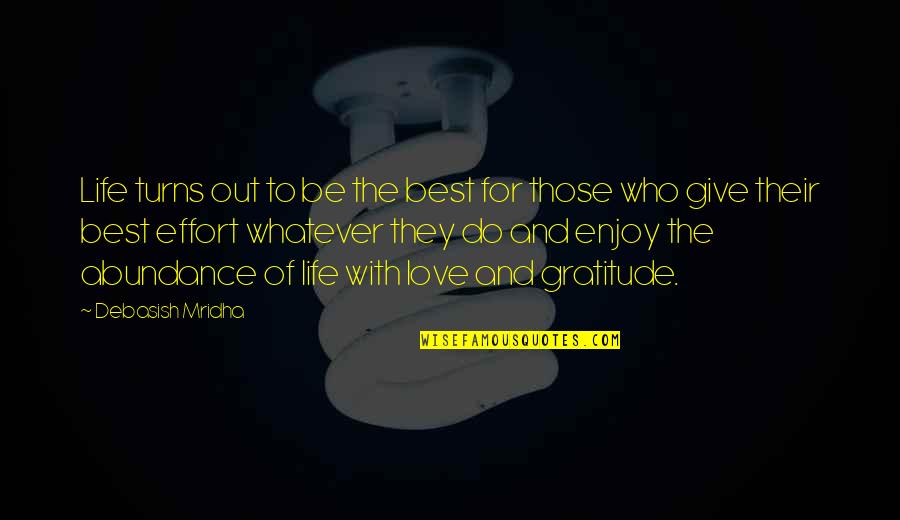 Effort Love Quotes Quotes By Debasish Mridha: Life turns out to be the best for